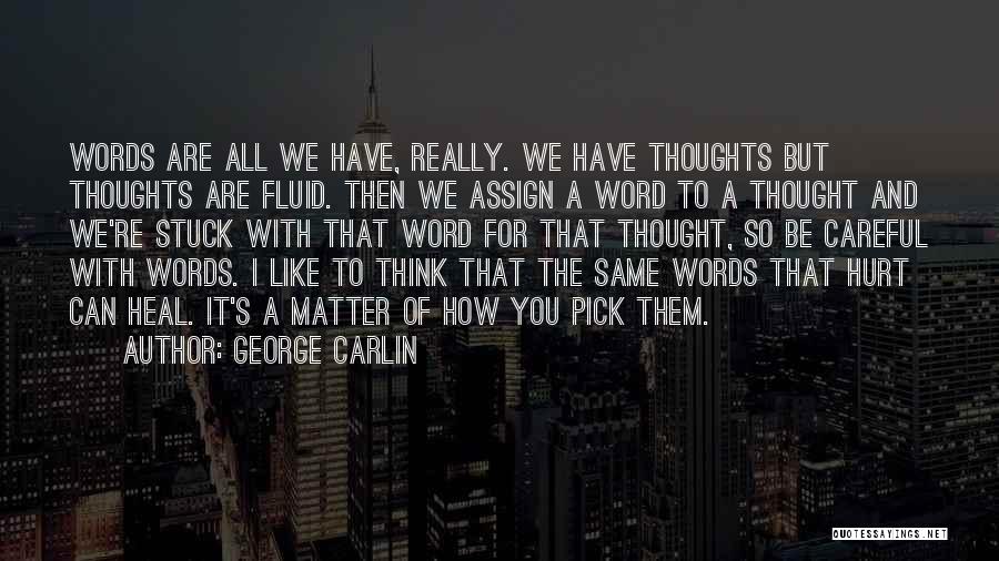 Words Can Hurt Or Heal Quotes By George Carlin
