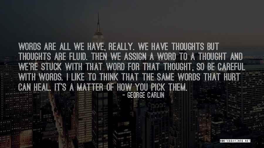 Words Can Hurt Or Heal Quotes By George Carlin Words Can Hurt Or Heal Quotes By George Carlin