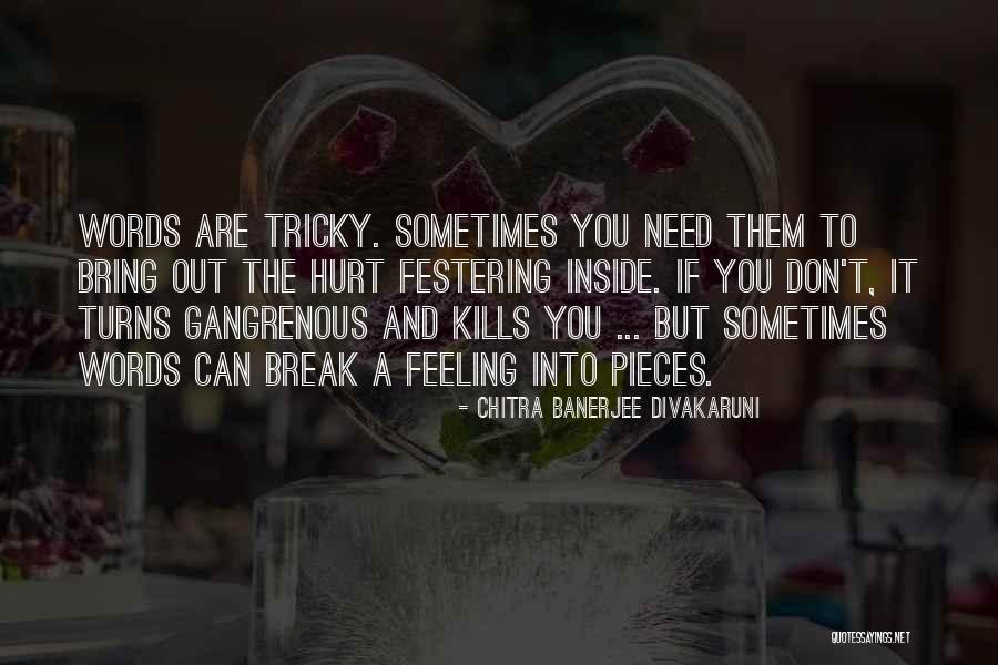Words Can Hurt You Quotes By Chitra Banerjee Divakaruni Words Can Hurt You Quotes By Chitra Banerjee Divakaruni