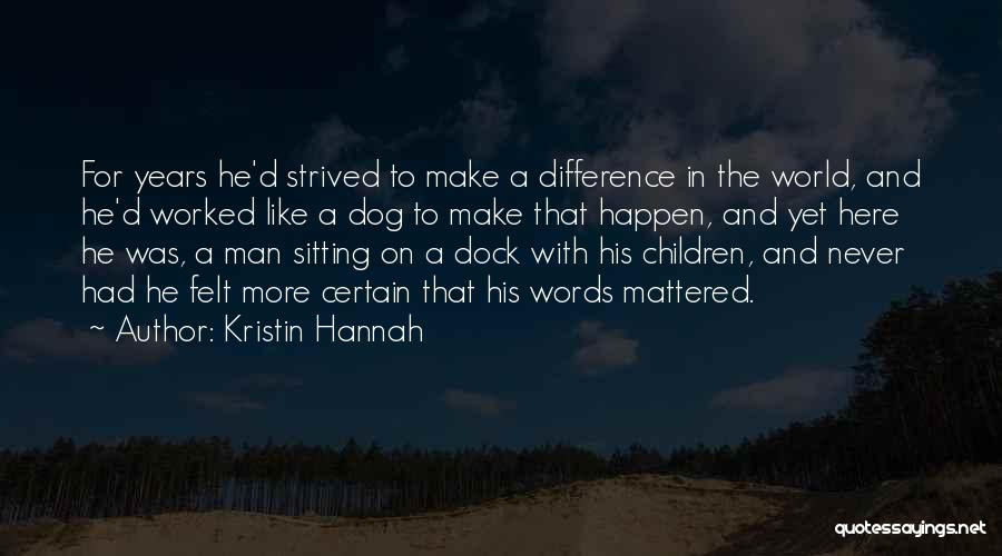 Words Can Make A Difference Quotes By Kristin Hannah