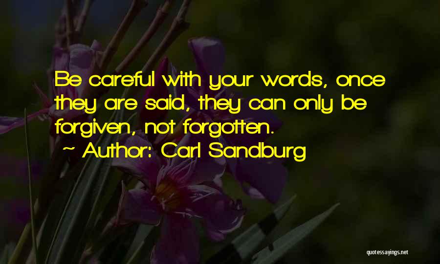 Words Can Only Be Forgiven Not Forgotten Quotes By Carl Sandburg