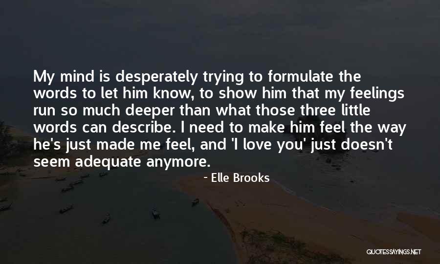 Words Can't Describe How I Feel Quotes By Elle Brooks Words Can't Describe How I Feel Quotes By Elle Brooks