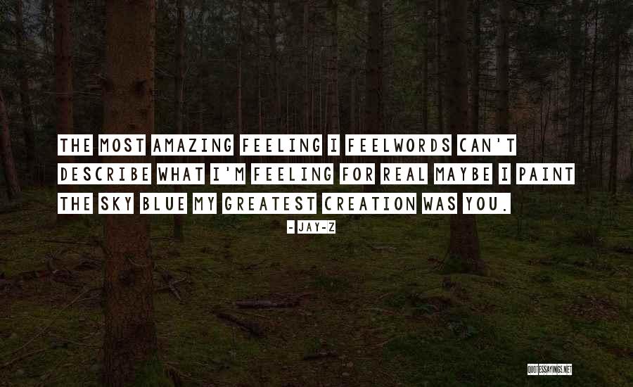 Words Can't Describe How I Feel Quotes By Jay-Z Words Can't Describe How I Feel Quotes By Jay-Z
