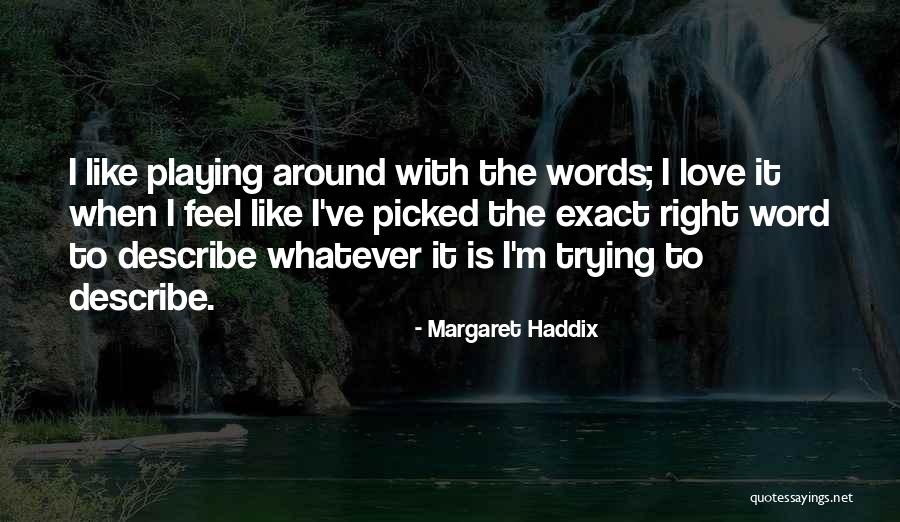 Words Can't Describe How I Feel Quotes By Margaret Haddix Words Can't Describe How I Feel Quotes By Margaret Haddix