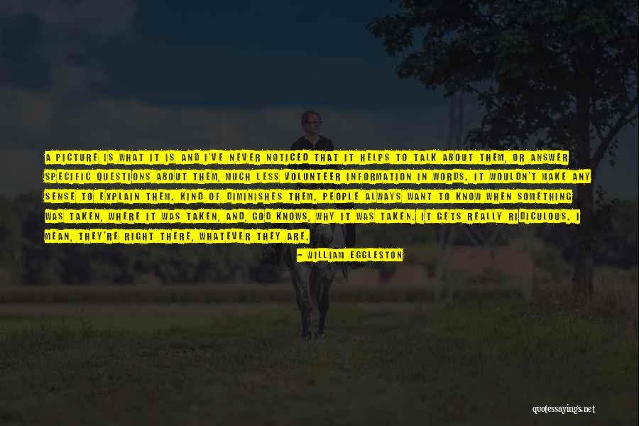 Words Can't Explain How Much You Mean To Me Quotes By William Eggleston Words Can't Explain How Much You Mean To Me Quotes By William Eggleston