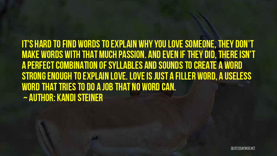 Words Can't Explain Love Quotes By Kandi Steiner