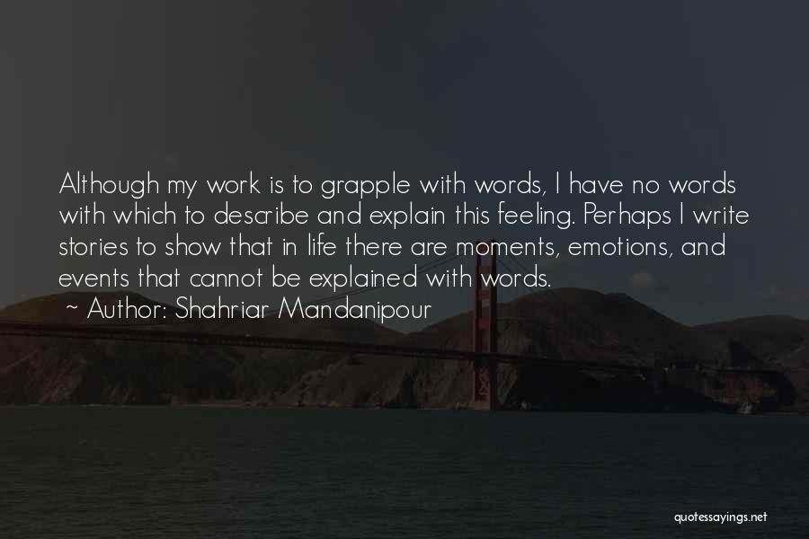 Words Cant Explain What I'm Feeling Quotes By Shahriar Mandanipour