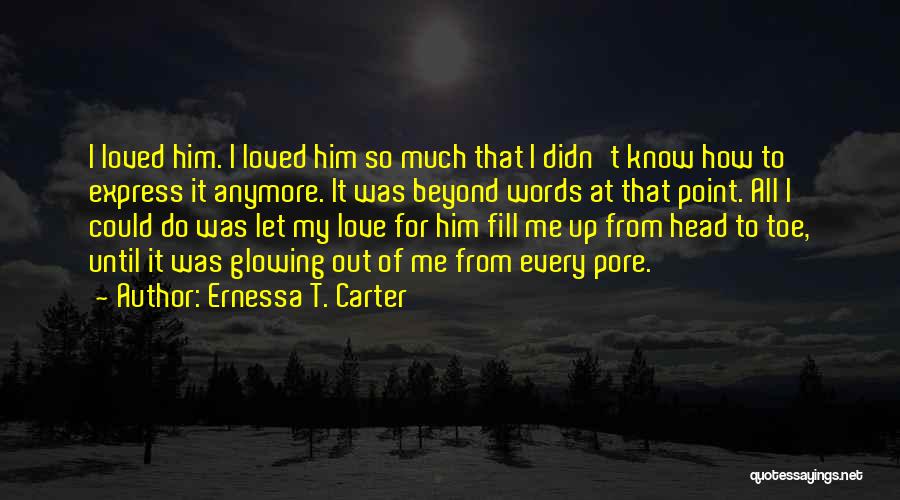 Words Can't Express Love Quotes By Ernessa T. Carter