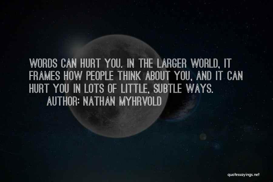 Words Can't Hurt You Quotes By Nathan Myhrvold