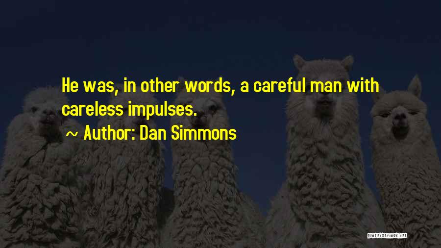 Words Careful Quotes By Dan Simmons