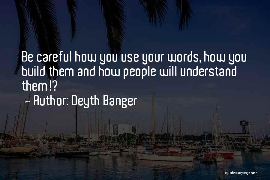 Words Careful Quotes By Deyth Banger