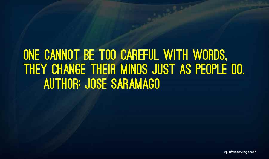 Words Careful Quotes By Jose Saramago