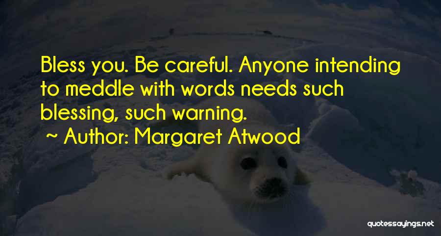 Words Careful Quotes By Margaret Atwood