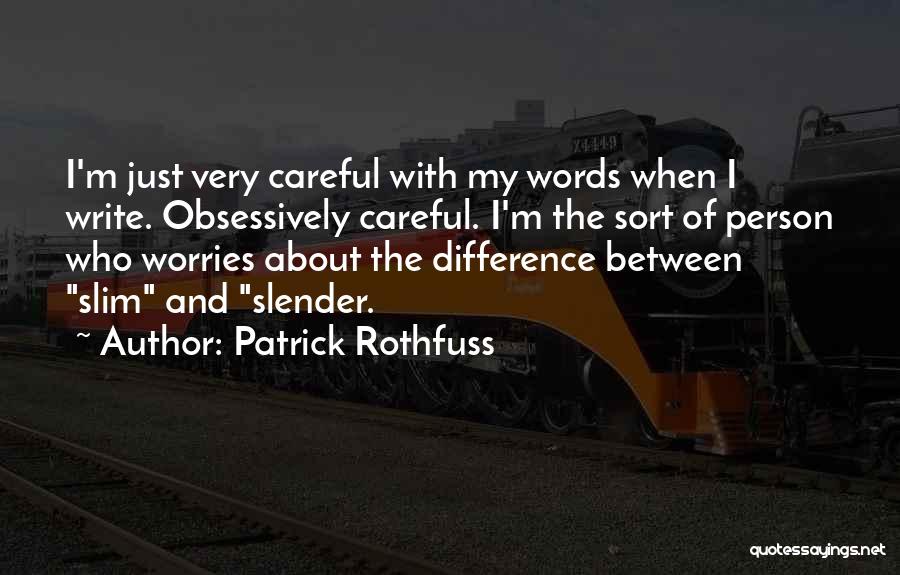 Words Careful Quotes By Patrick Rothfuss