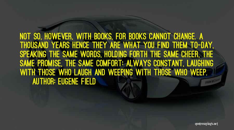 Words Comfort Quotes By Eugene Field