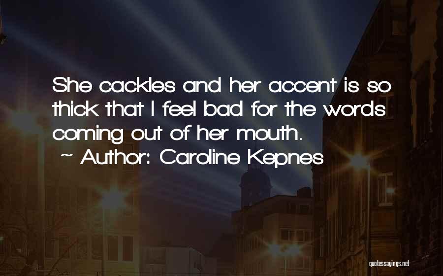 Words Coming Out Of Your Mouth Quotes By Caroline Kepnes