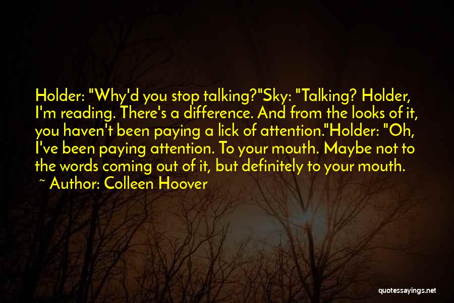 Words Coming Out Of Your Mouth Quotes By Colleen Hoover