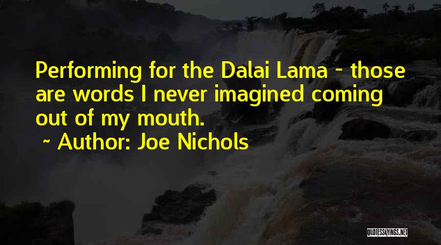 Words Coming Out Of Your Mouth Quotes By Joe Nichols