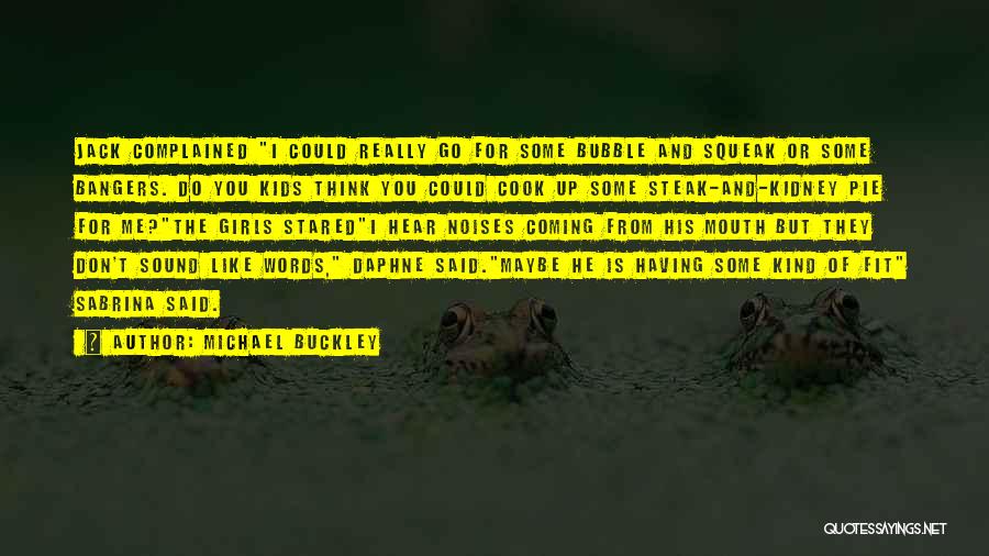 Words Coming Out Of Your Mouth Quotes By Michael Buckley