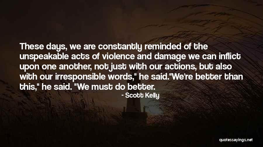 Words Damage Quotes By Scott Kelly Words Damage Quotes By Scott Kelly