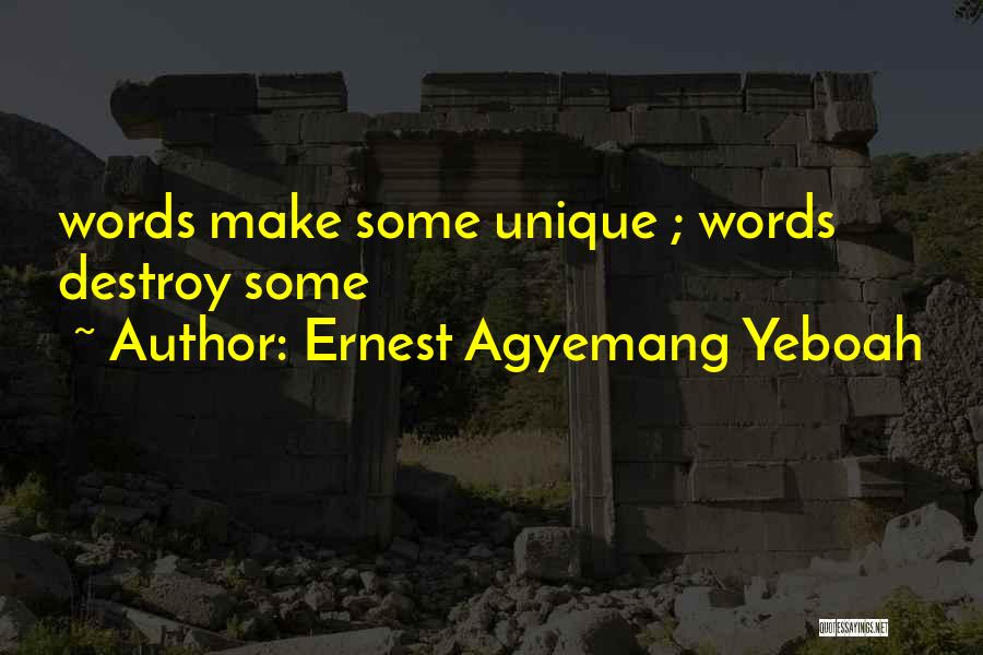 Words Destroy Quotes By Ernest Agyemang Yeboah