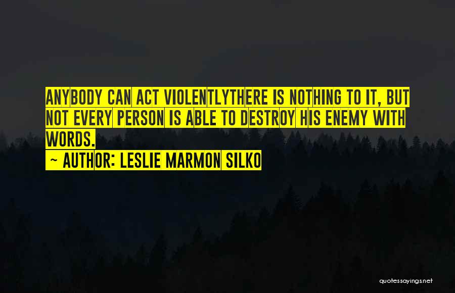 Words Destroy Quotes By Leslie Marmon Silko