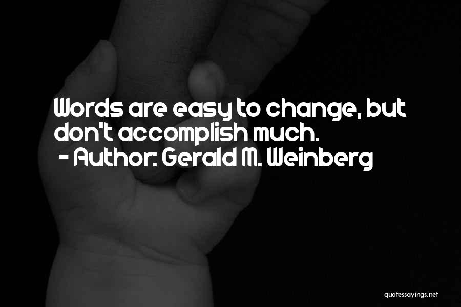 Words Don't Come Easy Quotes By Gerald M. Weinberg