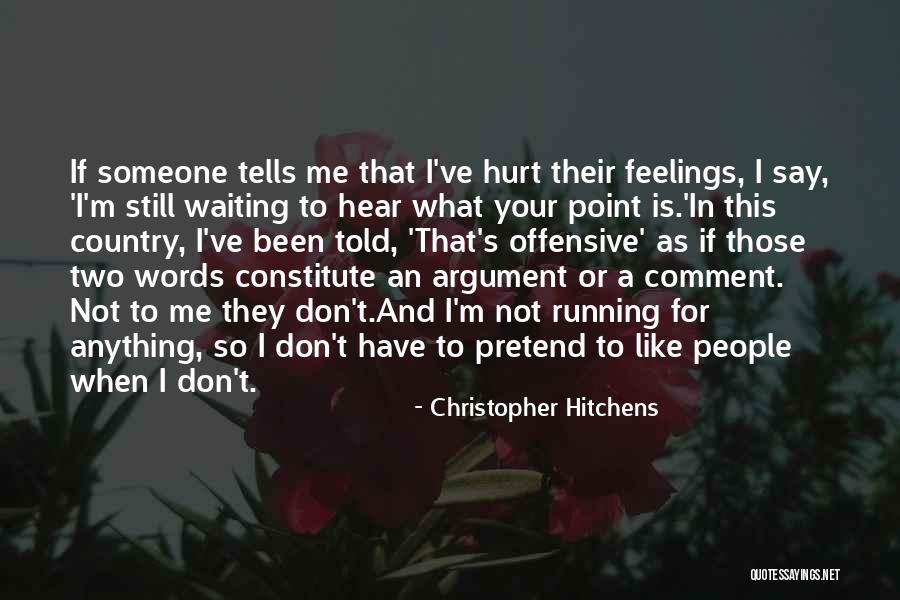Words Don't Hurt Quotes By Christopher Hitchens Words Don't Hurt Quotes By Christopher Hitchens