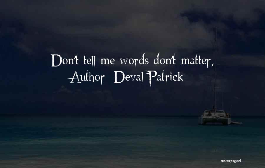 Words Don't Matter Quotes By Deval Patrick