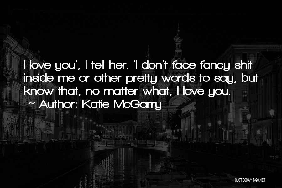 Words Don't Matter Quotes By Katie McGarry