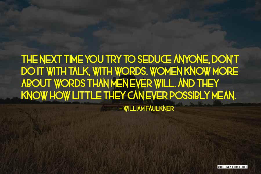 Words Don't Mean Nothing Quotes By William Faulkner Words Don't Mean Nothing Quotes By William Faulkner