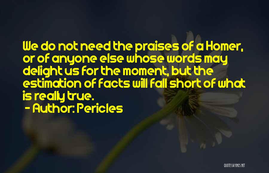 Words Fall Short Quotes By Pericles