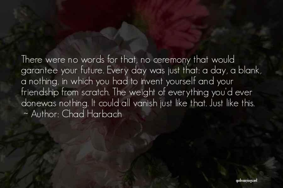 Words For Friendship Quotes By Chad Harbach