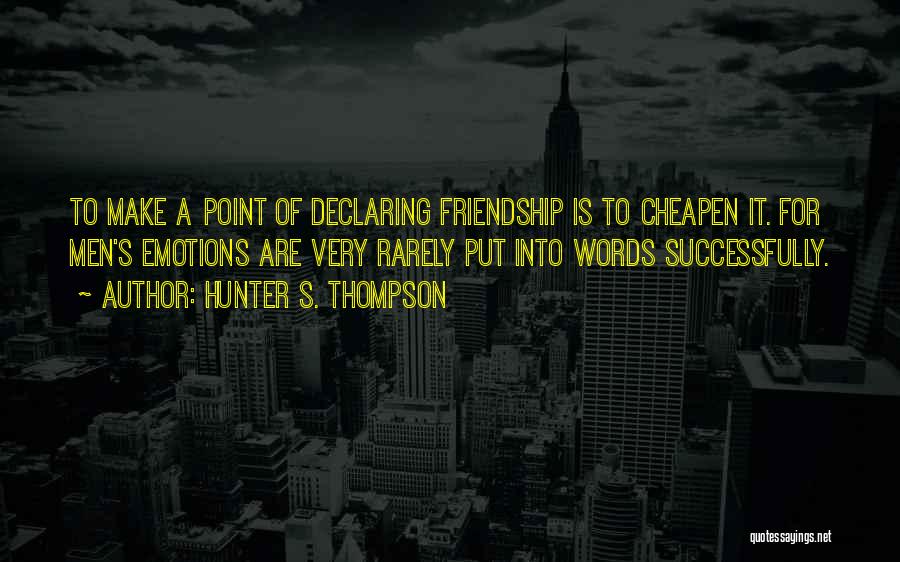 Words For Friendship Quotes By Hunter S. Thompson