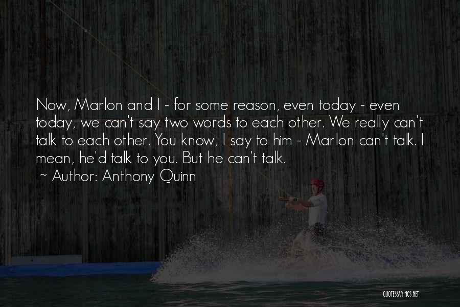 Words For Today Quotes By Anthony Quinn