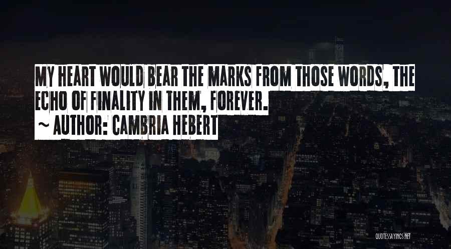 Words From Heart Quotes By Cambria Hebert Words From Heart Quotes By Cambria Hebert