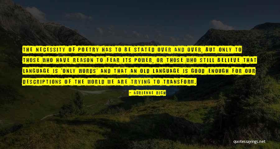 Words Has Power Quotes By Adrienne Rich Words Has Power Quotes By Adrienne Rich