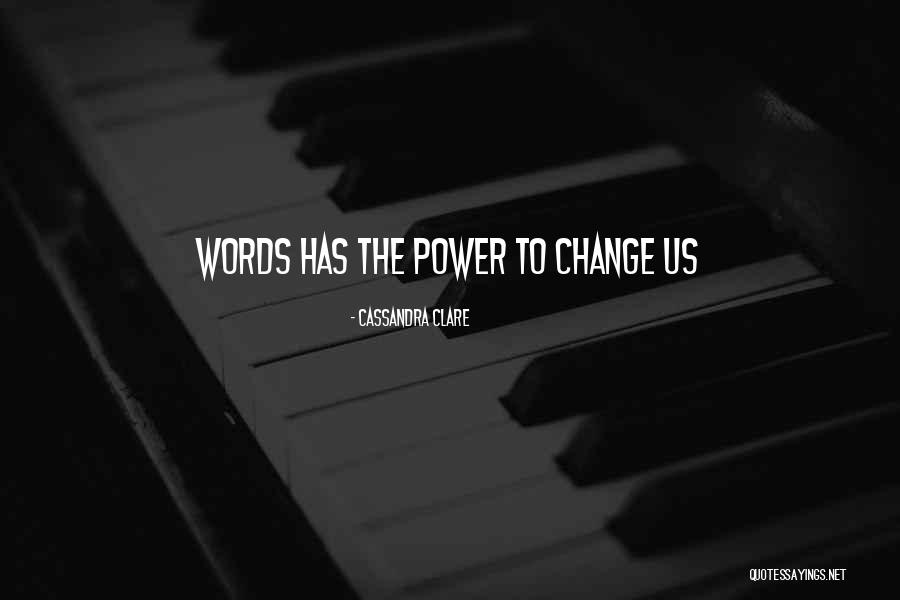 Words Has Power Quotes By Cassandra Clare Words Has Power Quotes By Cassandra Clare
