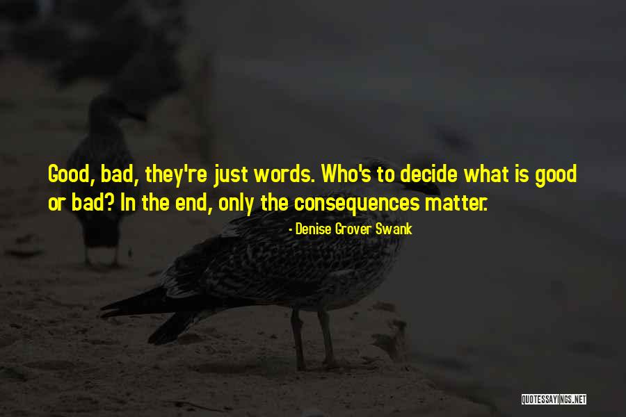 Words Have Consequences Quotes By Denise Grover Swank Words Have Consequences Quotes By Denise Grover Swank