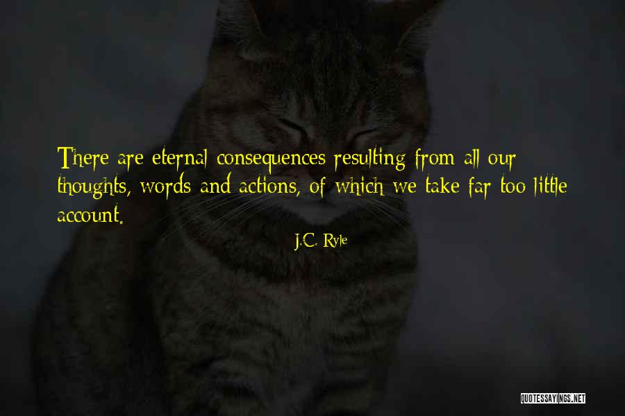 Words Have Consequences Quotes By J.C. Ryle Words Have Consequences Quotes By J.C. Ryle