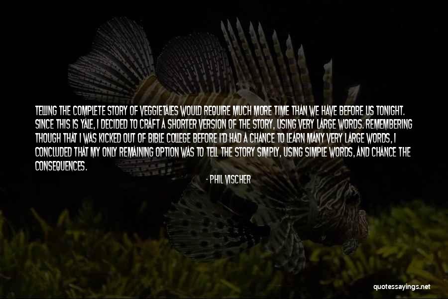 Words Have Consequences Quotes By Phil Vischer Words Have Consequences Quotes By Phil Vischer