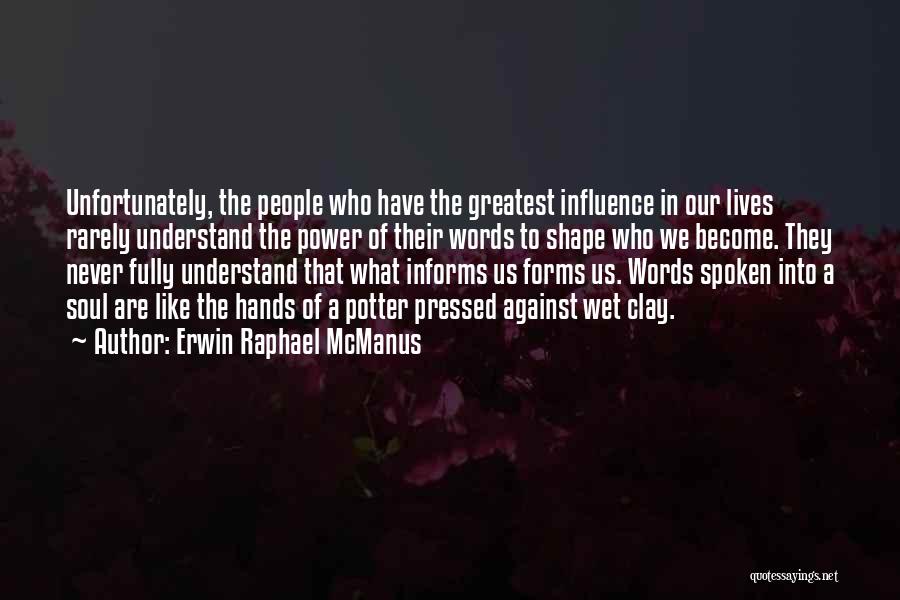 Words Have Power Quotes By Erwin Raphael McManus