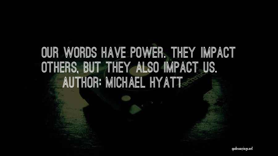 Words Have Power Quotes By Michael Hyatt