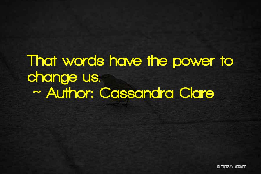 Words Have The Power Quotes By Cassandra Clare