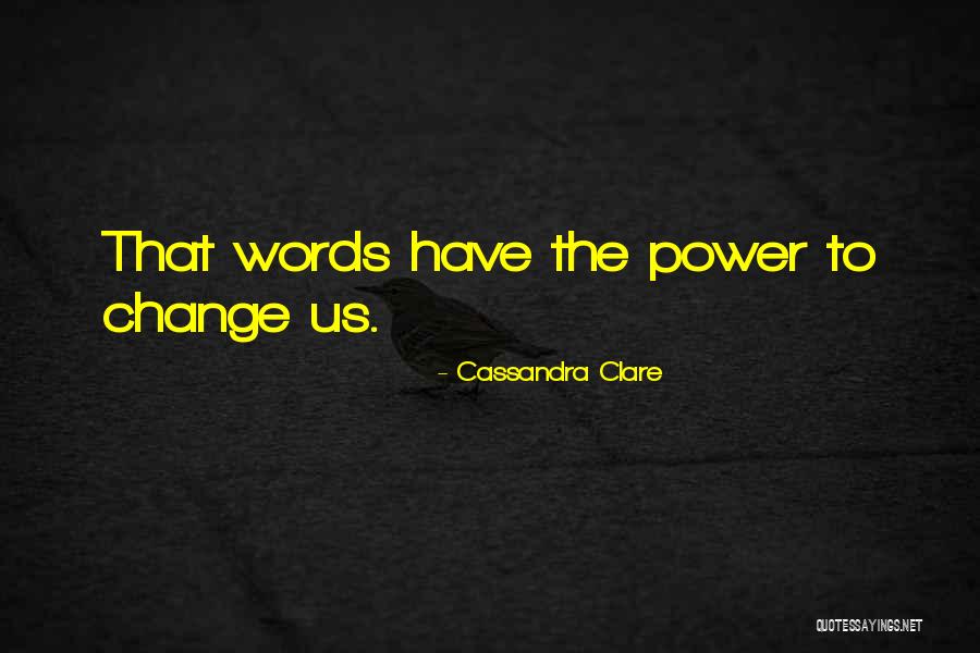 Words Have The Power Quotes By Cassandra Clare