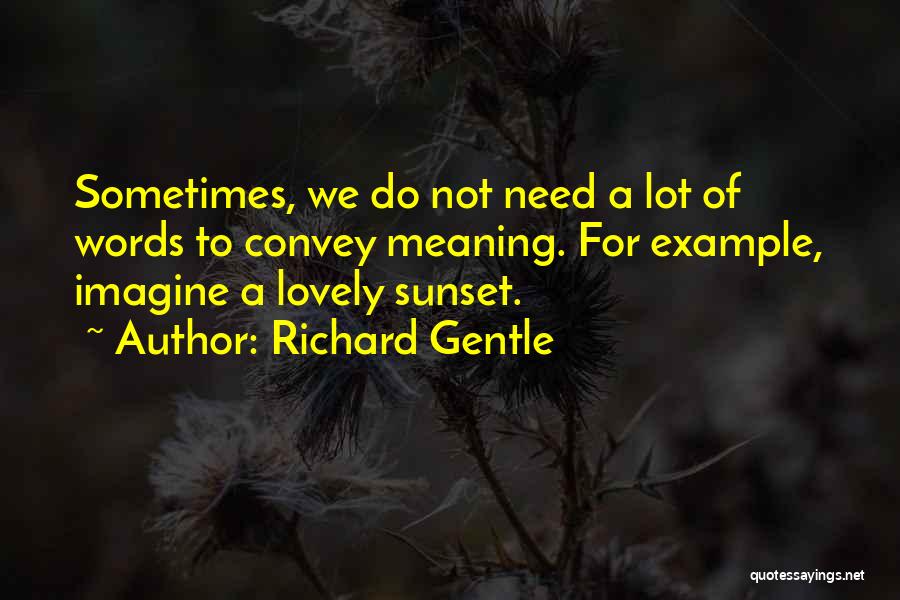 Words Having Meaning Quotes By Richard Gentle