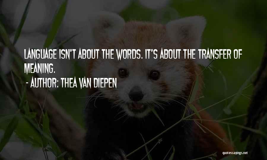 Words Having Meaning Quotes By Thea Van Diepen