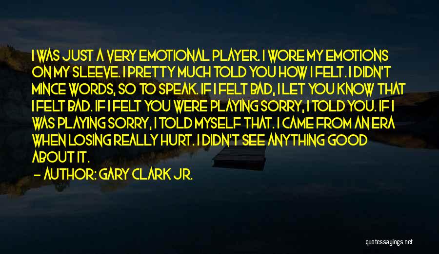 Words Hurt More Than Anything Quotes By Gary Clark Jr.