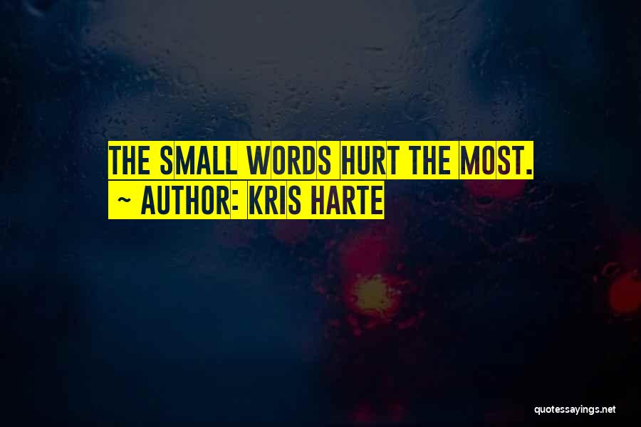 Words Hurt Most Quotes By Kris Harte