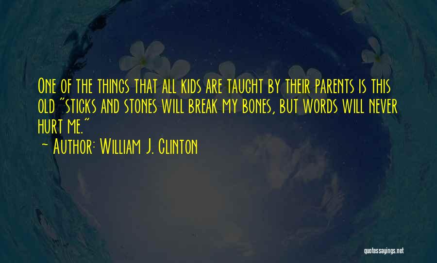 Words Hurt Quotes By William J. Clinton